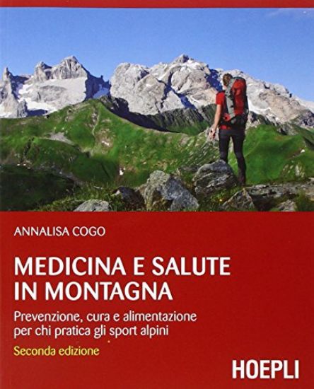 Immagine di MEDICINA E SALUTE IN MONTAGNA - PREVENZIONE CURA E ALIMENTAZIONE PER CHI PRATICA GLI SPORT ALPINI