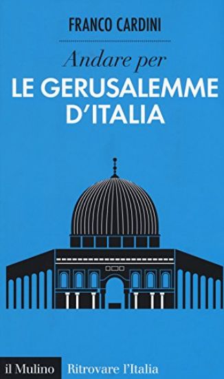 Immagine di ANDARE PER LE GERUSALEMME D`ITALIA