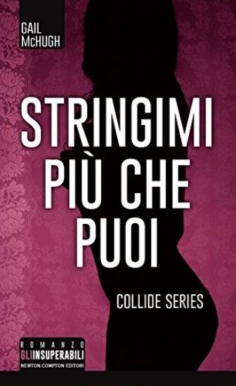 Immagine di STRINGIMI PIU` CHE PUOI - COLLIDE SERIES