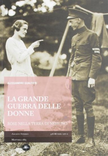 Immagine di GRANDE GUERRA DELLE DONNE. ROSE NELLA TERRA DI NESSUNO (LA)