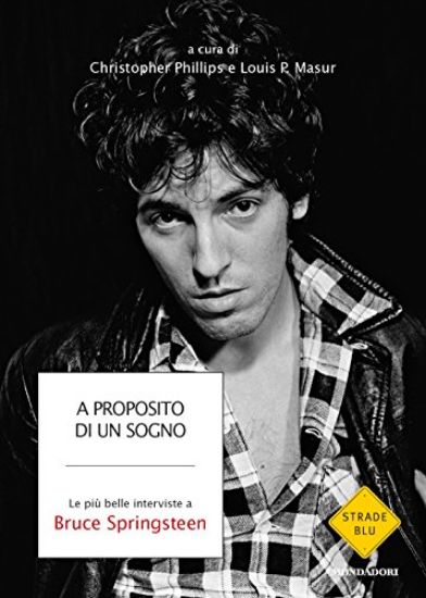 Immagine di A PROPOSITO DI UN SOGNO - LE PIU` BELLE INTERVISTE A BRUCE SPRINGSTEEN