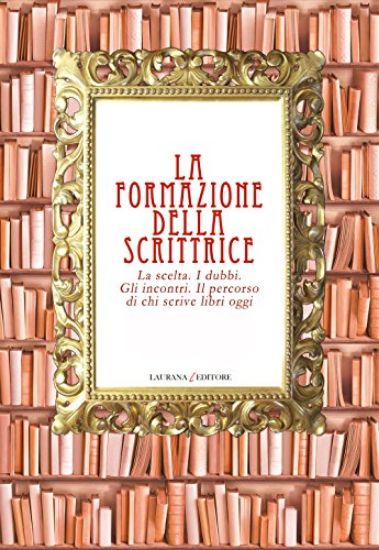 Immagine di FORMAZIONE DELLA SCRITTRICE . LA SCELTA. I DUBBI. GLI INCONTRI. IL PERCORSO DI CHI SCRIVE LIBRI..