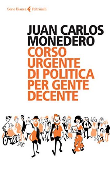 Immagine di CORSO URGENTE DI POLITICA PER GENTE DECENTE