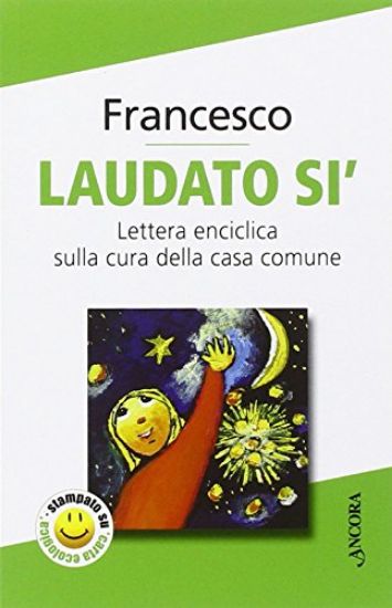 Immagine di LAUDATO SI` - LETTERA ENCICLICA SULLA CURA DELLA CASA COMUNE