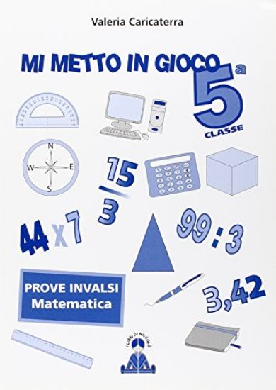 Immagine di MI METTO IN GIOCO. INVALSI DI MATEMATICA. - VOLUME 5