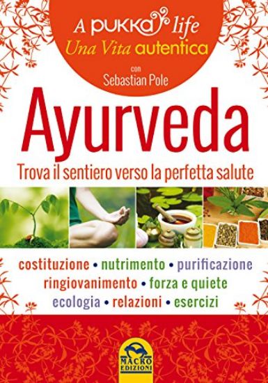 Immagine di AYURVEDA. A PUKKA LIFE - TROVA IL SENTIERO VERSO LA SALUTE PERFETTA