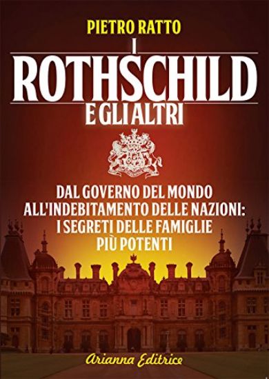 Immagine di ROTHSCHILD E GLI ALTRI (I) - DAL GOVERNO DEL MONDO ALL`INDEBITAMENTO DELLE NAZIONI