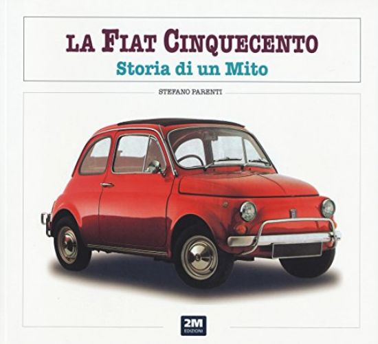 Immagine di FIAT 500. STORIA DI UN MITO