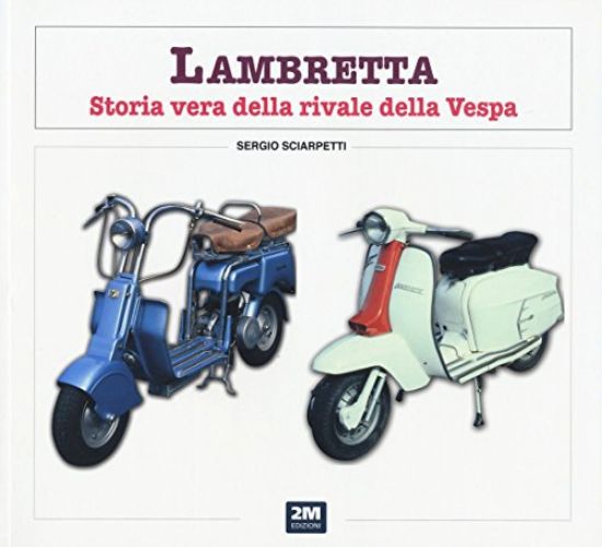 Immagine di LAMBRETTA. STORIA VERA DELLA RIVALE DELLA VESPA