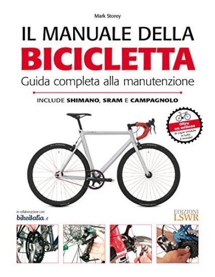 Immagine di MANUALE DELLA BICICLETTA. GUIDA COMPLETA ALLA MANUTENZIONE. ED. ILL.