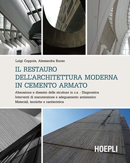 Immagine di RESTAURO DELL`ARCHITETTURA MODERNA IN CEMENTO ARMATO (IL)