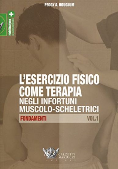 Immagine di ESERCIZIO FISICO COME TERAPIA NEGLI INFORTUNI MUSCOLO-SCHELETRICI 1 - FONDAMENTI - VOLUME 1