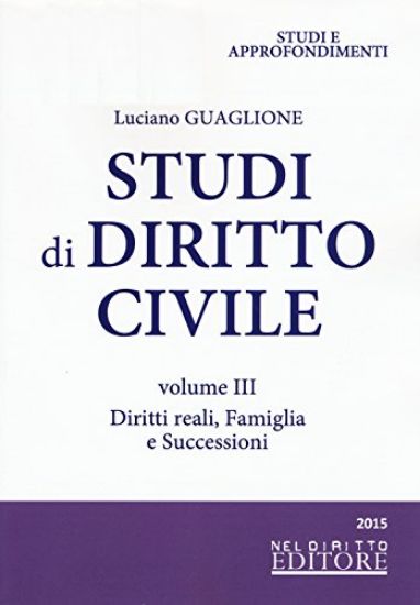 Immagine di STUDI DI DIRITTO CIVILE 3 - DIRITTI REALI, FAMIGLIA E SUCCESSIONI - VOLUME 3