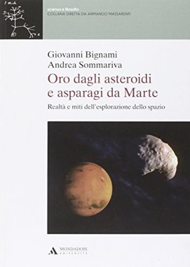 Immagine di ORO DAGLI ASTEROIDI E ASPARAGI DA MARTE. REALTA` E MITI DELL`ESPLORAZIONE DELLO SPAZIO