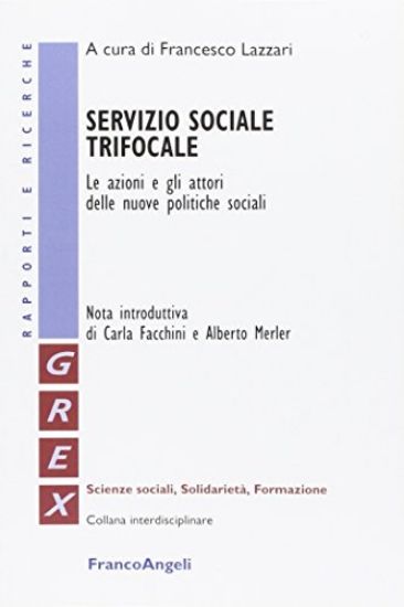 Immagine di SERVIZIO SOCIALE TRIFOCALE. LE AZIONI E GLI ATTORI DELLE NUOVE POLITICHE SOCIALI