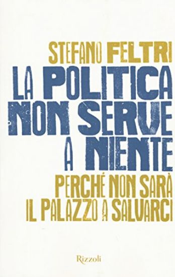 Immagine di POLITICA NON SERVE A NIENTE (LA)