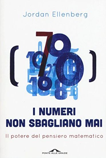 Immagine di NUMERI NON SBAGLIANO MAI (I). IL POTERE DEL PENSIERO MATEMATICO