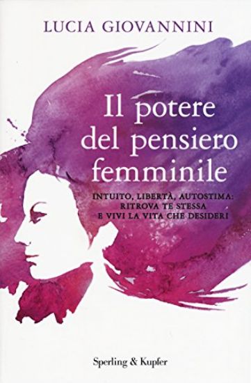 Immagine di POTERE DEL PENSIERO FEMMINILE (IL) RITROVA TE STESSA  E LA VITA CHE DESIDERI