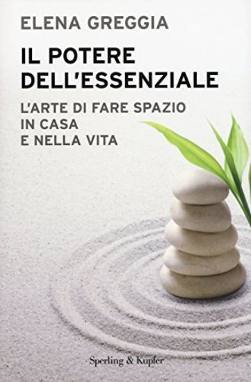 Immagine di POTERE DELL`ESSENZIALE (IL)  L.`ARTE DI FARE SPAZIO IN CASA E NELLA VITA