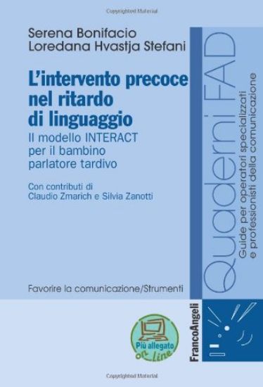 Immagine di INTERVENTO PRECOCE NEL RITARDO DI LINGUAGGIO. IL MODELLO INTERACT PER IL BAMBINO PARLATORE TAR...