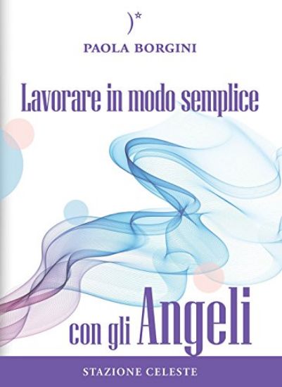 Immagine di LAVORARE IN MODO SEMPLICE CON GLI ANGELI