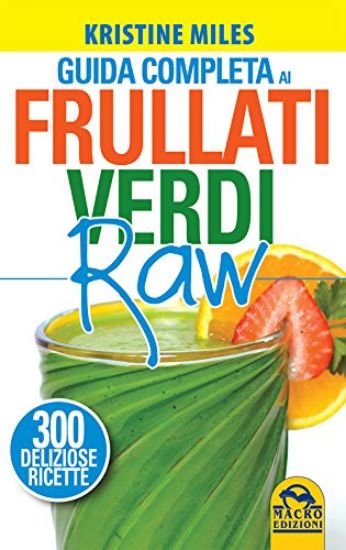 Immagine di GUIDA COMPLETA AI FRULLATI VERDI RAW