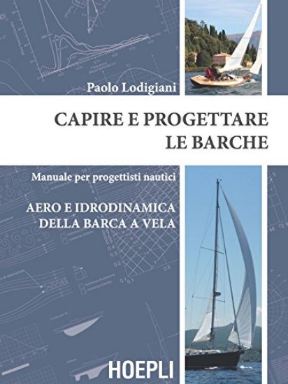 Immagine di CAPIRE E PROGETTARE LE BARCHE. MANUALE PER PROGETTISTI NAUTICI