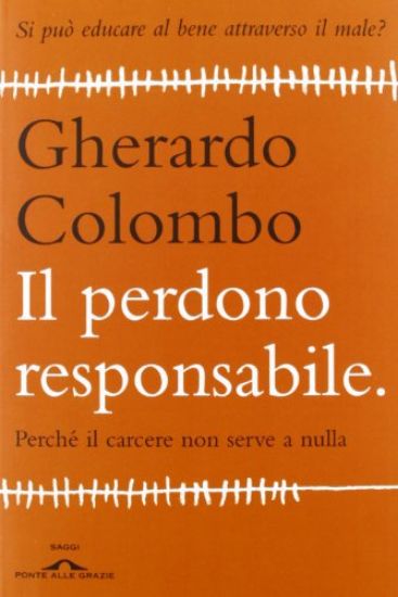 Immagine di PERDONO RESPONSABILE (IL). PERCHE` IL CARCERE NON SERVE A NULLA