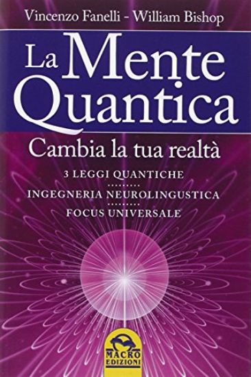 Immagine di MENTE QUANTICA (LA) - CAMBIA LA TUA REALTA`. 3 LEGGI QUANTICHE