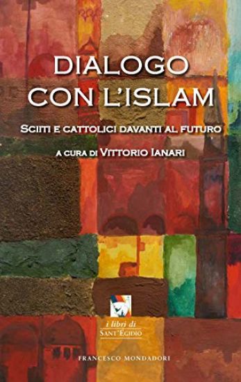 Immagine di DIALOGO CON L`ISLAM - SCIITI E CATTOLICI DAVANTI AL FUTURO