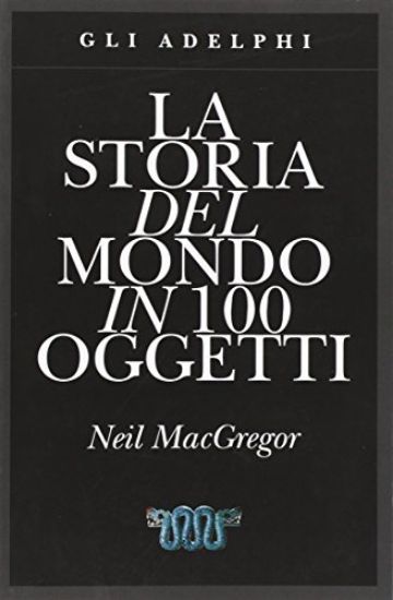 Immagine di STORIA DEL MONDO IN 100 OGGETTI (LA)