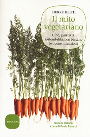 Immagine di MITO VEGETARIANO. CIBO, GIUSTIZIA, SOSTENIBILITA`: NON BASTANO LE BUONE INTENZIONI (IL)