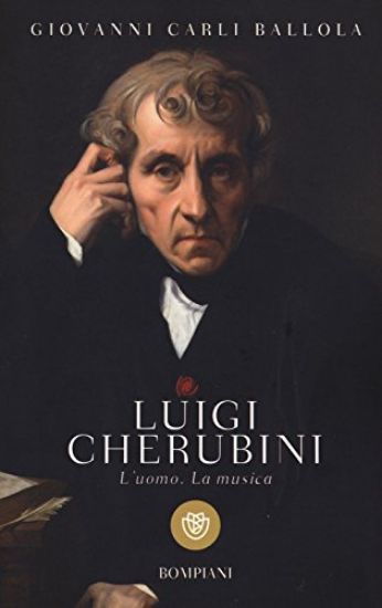 Immagine di LUIGI CHERUBINI. L`UOMO. LA MUSICA