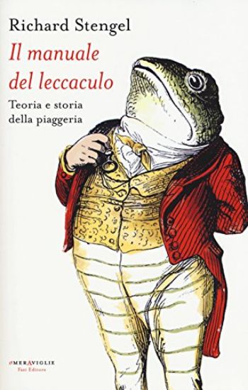 Immagine di MANUALE DEL LECCACULO. TEORIA E STORIA DELLA PIAGGERIA (IL)