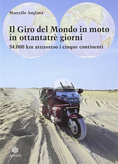 Immagine di GIRO DEL MONDO IN MOTO IN OTTANTATRE` GIORNI. 34.000 KM ATTRAVERSO I CINQUE CONTINENTI