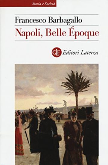 Immagine di NAPOLI, BELLE E`POQUE (1885-1915)