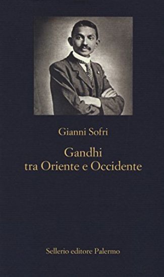 Immagine di GANDHI TRA ORIENTE E OCCIDENTE