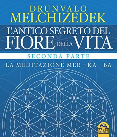 Immagine di ANTICO SEGRETO DEL FIORE DELLA VITA (L`). VOL. 2: LA MEDITAZIONE MER-KA-BA.