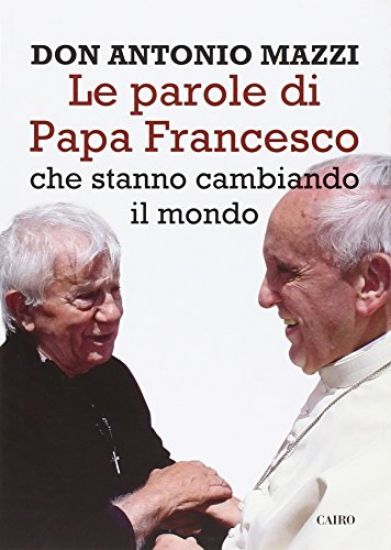 Immagine di PAROLE DI PAPA FRANCESCO CHE STANNO CAMBIANDO IL MONDO (LE)