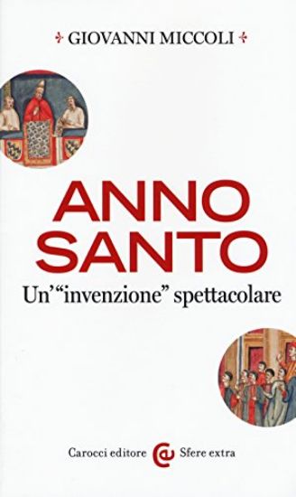 Immagine di ANNO SANTO. UN`«INVENZIONE» SPETTACOLARE