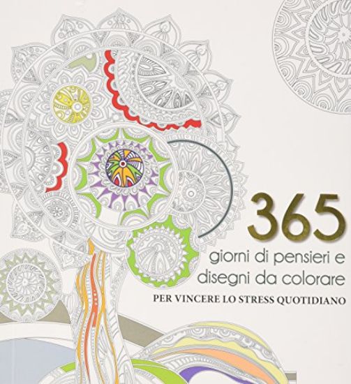 Immagine di 365 GIORNI DI PENSIERI E DISEGNI DA COLORARE PER VINCERE LO STRESS QUOTIDIANO