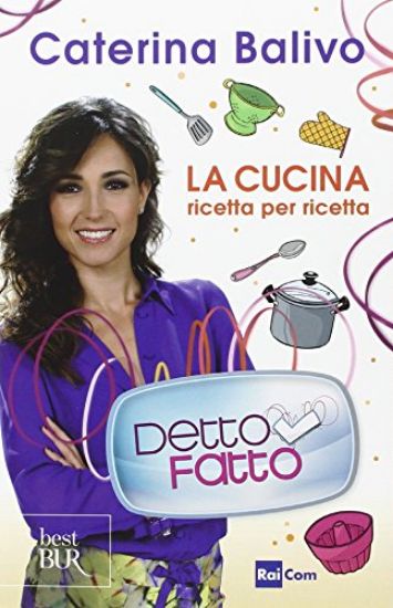 Immagine di DETTO FATTO. LA CUCINA RICETTA PER RICETTA