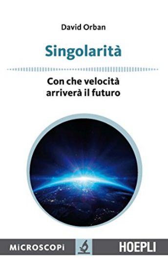 Immagine di SINGOLARITA`. CON CHE VELOCITA` ARRIVERA` IL FUTURO