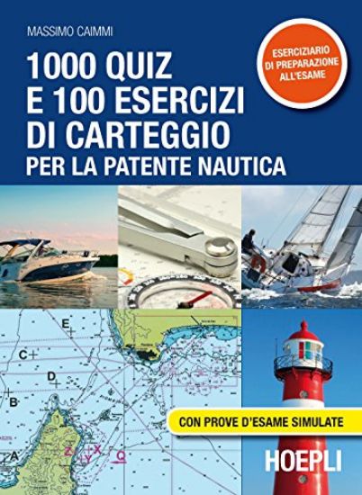 Immagine di 1000 QUIZ E 100 ESERCIZI DI CARTEGGIO PER LA PATENTE NAUTICA. CON PROVE D`ESAME SIMULATE