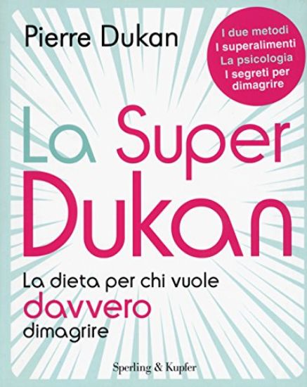 Immagine di SUPER DUKAN. LA DIETA PER CHI VUOLE DAVVERO DIMAGRIRE (LA)