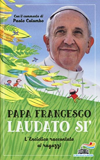 Immagine di LAUDATO SI`. L`ENCICLICA RACCONTATA AI RAGAZZI