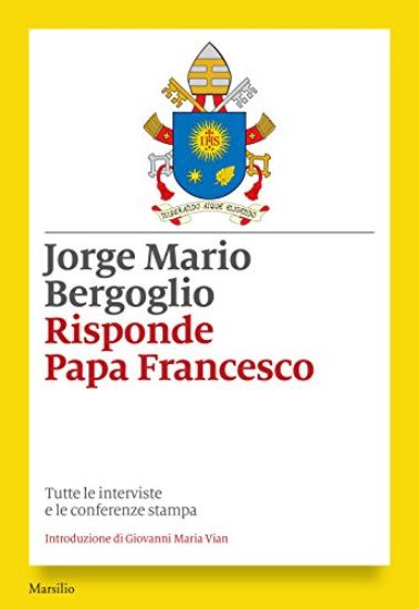 Immagine di RISPONDE PAPA FRANCESCO. TUTTE LE INTERVISTE E LE CONFERENZE STAMPA