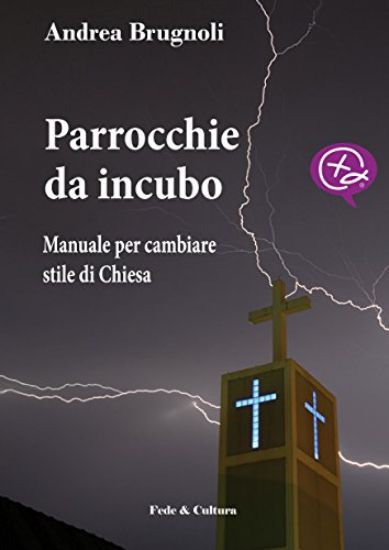 Immagine di PARROCCHIE DA INCUBO. MANUALE PER CAMBIARE STILE DI CHIESA