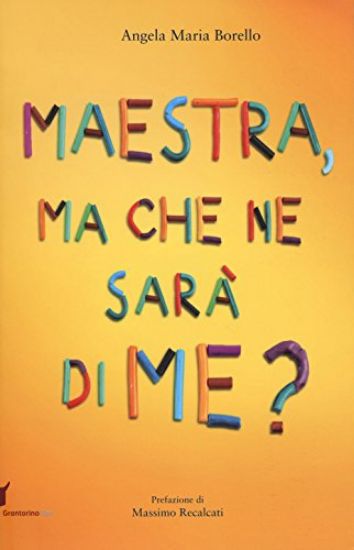 Immagine di MAESTRA, MA CHE NE SARA` DI ME?