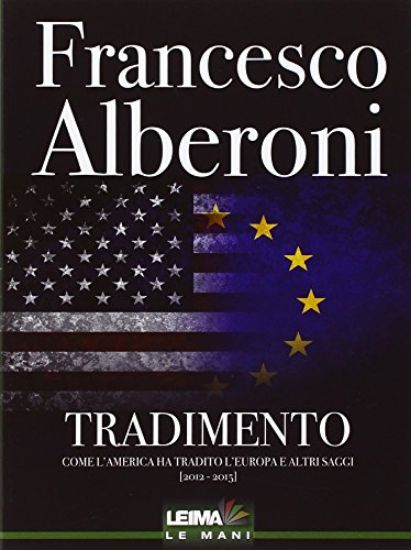 Immagine di TRADIMENTO. COME L`AMERICA HA TRADITO L`EUROPA E ALTRI SAGGI (IL)